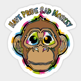 Have Pride Sad Monkey Sticker